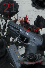 Title: 21 BLACK ROSES, Author: Val Ciardullo