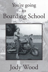 Title: You're going to Boarding School, Author: Jody  Wood