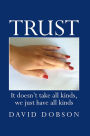 Trust: It doesn't take all kinds, we just have all kinds