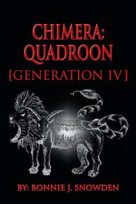 Title: Chimera: Quadroon [Generation IV], Author: Bonnie J. Snowden