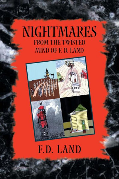 Nightmares Book VIII: From the Twisted Mind of F. D. Land