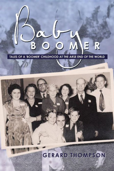 Baby Boomer: Tales of a 'Boomer' Childhood at the Arse End World