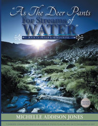 Title: As The Deer Pants For Stream Of Water: Book of Prayer and Meditations - 2nd Edition, Author: Michelle Addison Jones