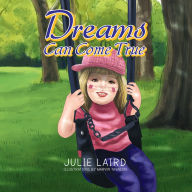 Title: Dreams Can Come True, Author: Julie Laird
