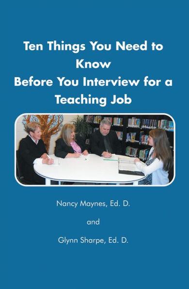 Ten Things You Need to Know Before You Interview for a Teaching Job
