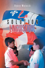 Title: LA SOLUTION LINGUISTIQUE, Author: HENRY WALOSIK