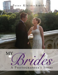 Title: My Brides - A Photographer's Story, Author: Peter Kleinschmidt