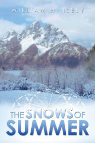 Title: The Snows of Summer, Author: William H. Isely