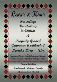 Title: Leila's & Kim's Pre-College Vocabulary in Context & Properly Graded Grammar Workbook-2 Levels One - Six for Japanese-Chinese-South America-Korean-Arab, Author: Sam Christian