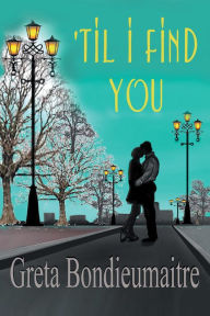 Title: 'Til I Find You, Author: Greta Bondieumaitre