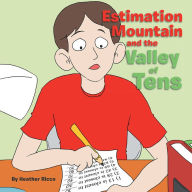 Title: Estimation Mountain and the Valley of Tens, Author: Heather Ricco