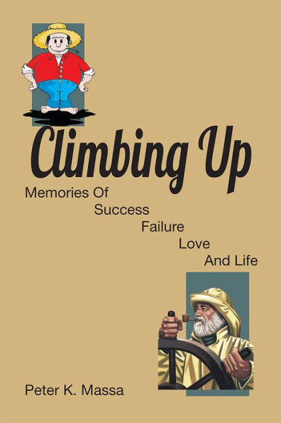 Climbing Up: Memories Of Success Failure Love And Life