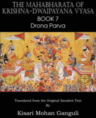 Title: The Mahabharata of Krishna-Dwaipayana Vyasa Book 7 Drona Parva, Author: Krishna-Dwaipayana Vyasa
