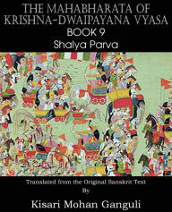 Title: The Mahabharata of Krishna-Dwaipayana Vyasa Book 9 Shalya Parva, Author: Krishna-Dwaipayana Vyasa
