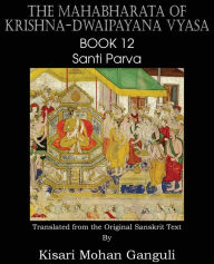 Title: The Mahabharata of Krishna-Dwaipayana Vyasa Book 12 Santi Parva, Author: Krishna-Dwaipayana Vyasa