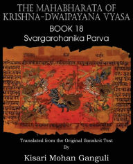 Title: The Mahabharata of Krishna-Dwaipayana Vyasa Book 18 Svargarohanika Parva, Author: Krishna-Dwaipayana Vyasa
