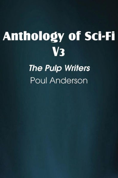 Anthology of Sci-Fi V3, the Pulp Writers - Poul Anderson