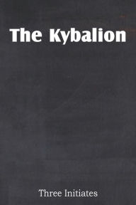 Title: The Kybalion, Author: Three Initiates