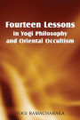 Fourteen Lessons in Yogi Philosophy and Oriental Occultism