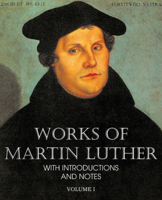 Works of Martin Luther Vol I by Martin Luther, Paperback | Barnes & Noble®