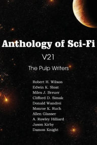 Title: Anthology of Sci-Fi V21, the Pulp Writers, Author: Clifford D. Simak