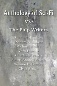 Title: Anthology of Sci-Fi V35, the Pulp Writers, Author: Edmond Hamilton