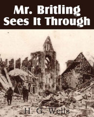 Title: Mr. Britling Sees It Through, Author: H. G. Wells