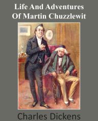 Title: Life and Adventures of Martin Chuzzlewit, Author: Charles Dickens
