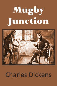 Title: Mugby Junction, Author: Charles Dickens