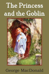 Title: The Princess and the Goblin, Author: George MacDonald