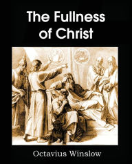 Title: The Fullness of Christ, Author: Octavius Winslow
