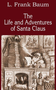 Title: The Life and Adventures of Santa Claus, Author: L. Frank Baum