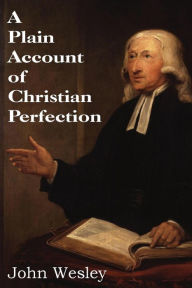 Title: A Plain Account of Christian Perfection, Author: John Wesley