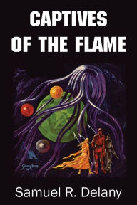 Title: Captives of the Flame, Author: Samuel R. Delany