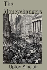 Title: The Moneychangers, Author: Upton Sinclair