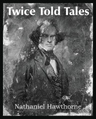 Title: Twice Told Tales, Author: Nathaniel Hawthorne