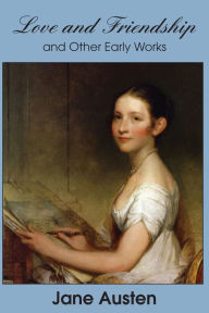 Title: Love and Friendship and Other Early Works, Author: Jane Austen