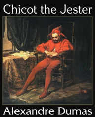 Title: Chicot the Jester, Author: Alexandre Dumas