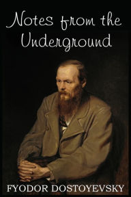 Title: Notes from the Underground, Author: Fyodor Dostoyevsky