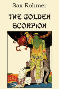 Title: The Golden Scorpion, Author: Sax Rohmer