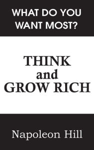 Title: Think and Grow Rich, Author: Napoleon Hill