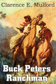 Title: Buck Peters, Ranchman, Author: Clarence E Mulford