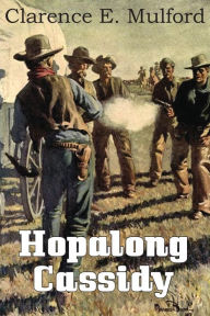 Title: Hopalong Cassidy, Author: Clarence E Mulford