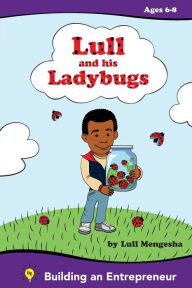 Title: Lull and his ladybugs: Amharic Edition: Fostering the Entrepreneurial spirit, Author: Lull Mengesha