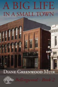Title: A Big Life in a Small Town, Author: Diane Greenwood Muir