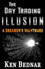 The Day Trading Illusion: A Dreamer's Nightmare