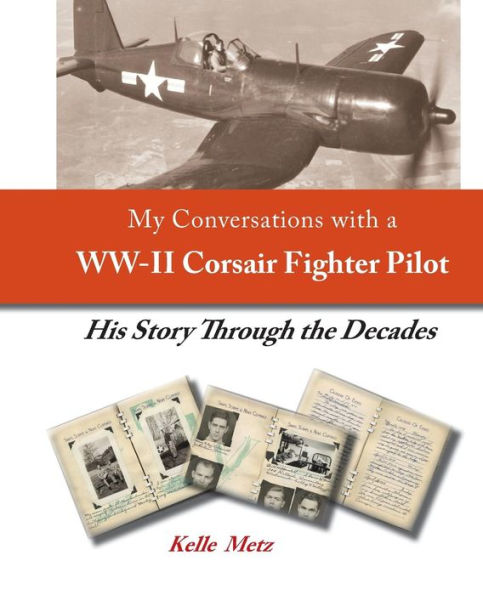 My Conversations with a WW-II Corsair Fighter Pilot - His Story Through the Decades