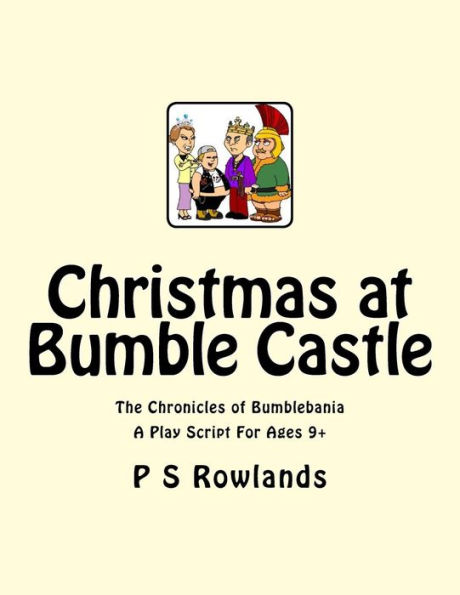 Christmas At Bumble Castle: A Play Script For Ages 9+