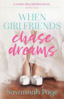 When Girlfriends Chase Dreams (When Girlfriends Series #4)