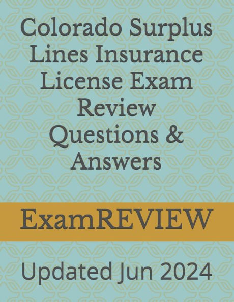 Colorado Surplus Lines Insurance License Exam Review Questions & Answers
